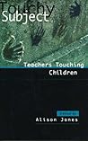Touchy Subject: Teachers Touching Children