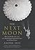 The Next Moon : The Remarkable True Story of a British Agent Behind the Lines in Wartime France