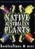 Native Australian Plants: Horticulture and Uses