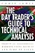 The Day Trader's Guide to Technical Analysis