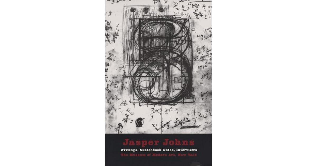 Jasper Johns Writings, Sketchbook Notes, Interviews by Jasper Johns