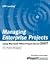 Managing Enterprise Projects Using Microsoft Office Project S... by Gary L. Chefetz