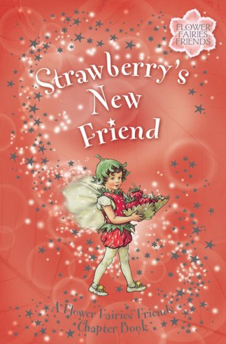 Strawberry's New Friend: A Flower Fairies Chapter Book (Paperback)