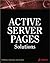 Active Server Pages Solutions: An Essential Guide for Dynamic, Interactive Web Site Development
