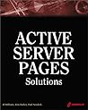 Active Server Pages Solutions: An Essential Guide for Dynamic, Interactive Web Site Development