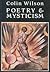 Poetry and Mysticism by Colin Wilson Poetry and Mysticism by Colin Wilson