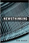 Newsthinking: The Secret of Making Your Facts Fall into Place