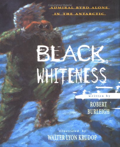 Black Whiteness: Admiral Byrd Alone in the Antarctic (Hardcover)