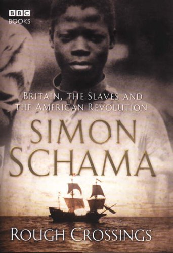 'ROUGH CROSSINGS: BRITAIN, THE SLAVES AND THE AMERICAN REVOLUTION'