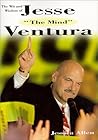 The Wit and Wisdom of Jesse 'The Mind' Ventura The Wit and Wisdom of Jesse 'The Mind' Ventura