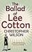 The Ballad of Lee Cotton by Christopher  Wilson