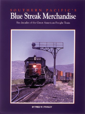 Southern Pacific's Blue Streak Merchandise: Six decades of the Great American Freight Train (Hardcover)