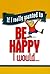 If I Really Wanted to Be Happy, I Would