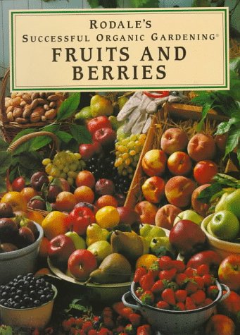 Rodale's Successful Organic Gardening: Fruits and Berries (Paperback)