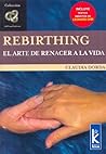 Rebirthing: El ar...