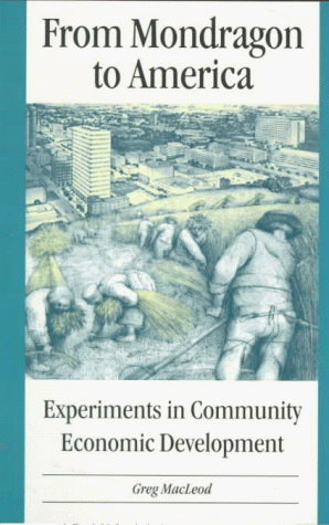 From Mondragon to America: Experiments in Community Economic Development (Paperback)