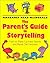 Parents' Guide to Storytelling: How to Make Up New Stories and Retell Old Favorites