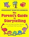 Parents' Guide to Storytelling: How to Make Up New Stories and Retell Old Favorites