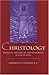 Christology: A Biblical, Historical, and Systematic Study of Jesus Christ