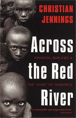 Across the Red River: Rwanda, Burundi, and the Heart of Darkness (Paperback)