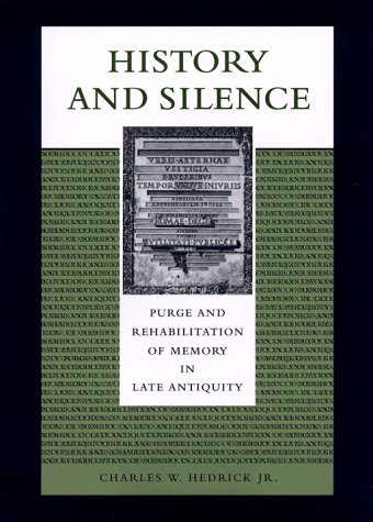 History and Silence: Purge and Rehabilitation of Memory in Late Antiquity (Hardcover)