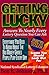Getting Lucky: Answers to Nearly Every Lottery Question You Can Ask