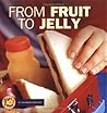 From Fruit to Jelly (Start to Finish)