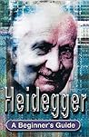 Heidegger: A Beginner's Guide