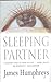 Sleeping Partner - 1st Edition/1st Printing by James Humphreys Sleeping Partner - 1st Edition/1st Printing by James Humphreys