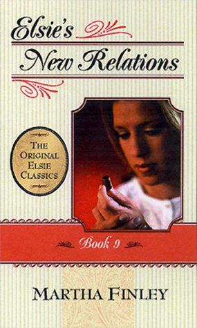 Elsie's New Relations (The Original Elsie Classics #9)