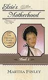 Elsie's Motherhood (The Original Elsie Classics #5)