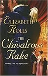 The Chivalrous Rake by Elizabeth Rolls