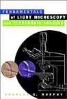 Fundamentals of Light Microscopy and Electronic Imaging