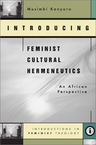 Introducing Feminist Cultural Hermeneutics: An African Perspective (Paperback)