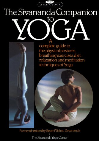 The Sivananda Companion to Yoga: A Complete Guide to the Physical Postures, Breathing Exercises, Diet, Relaxation and Meditation Techniques of Yoga (Paperback)