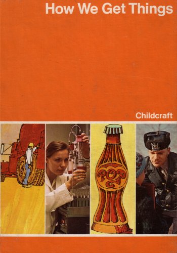 Childcraft : The How and Why Library 1974 (Volume 8: How We Get Things)