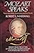Mozart Speaks: Views on Music, Musicians and the World