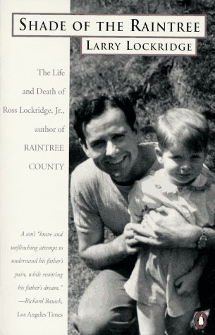 Shade of the Raintree: The Life and Death of Ross Lockridge, Jr. (Paperback)