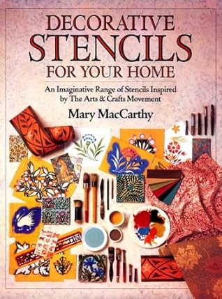 Decorative Stencils for Your Home: An Imaginative Range of Stencils Inspired by the Arts & Crafts Movement