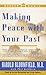 Making Peace With Your Past: The Six Essential Steps To Enjoying A Great Future
