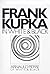 Frank Kupka: In White and Black