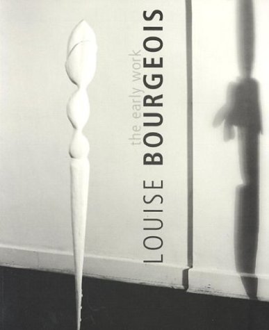 Louise Bourgeois: The Early Work (Paperback)