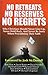 No Retreats, No Reserves, No Regrets: Why Christians Should Never Give Up, Never Hold Back, and Never Be Sorry for Proclaiming Their Faith