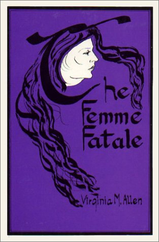 The Femme Fatale: Erotic and Fatal Muse (Hardcover)