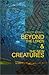 Beyond the Lords & the New Creatures