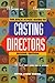 Backstage Guide to Casting Directors: "Who They Are, How They Work, What They Look for in Actors"