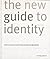 The New Guide to Identity: How to Create and Sustain Change Through Managing Identity
