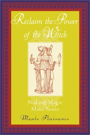Reclaim the Power of the Witch: Making Magic Make Sense (Paperback)