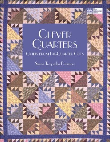 Clever Quarters: Quilts from Fat-Quarter Cuts (Paperback)