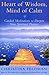 Heart of Wisdom, Mind of Calm: Guided Meditations to Deepen Your Spiritual Practice